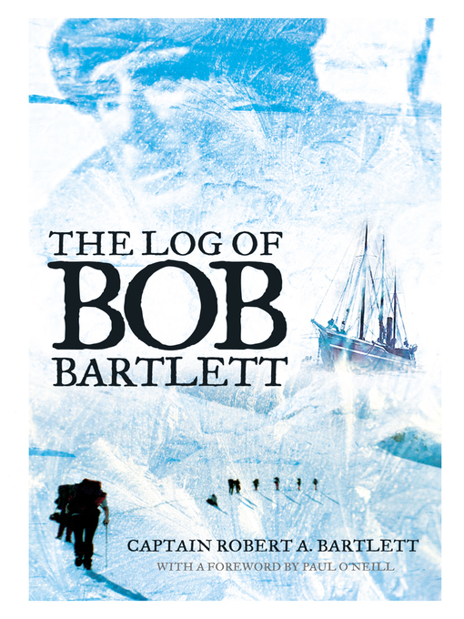 Title details for The Log of Bob Bartlett by Captain Robert A. Bartlett - Available